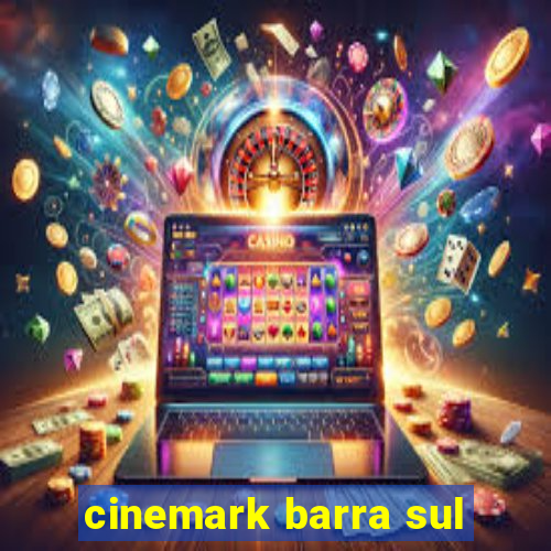 cinemark barra sul